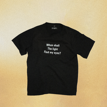 WHEN SHALL THE LIGHT FIND MY EYES T-SHIRT BLACK